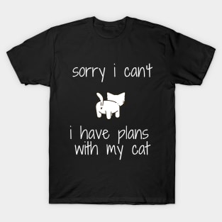 funny cat humor gift 2020 :sorry i can't i have plans wit my cat T-Shirt